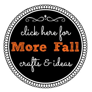 Click Here for More Fall Crafts and Ideas