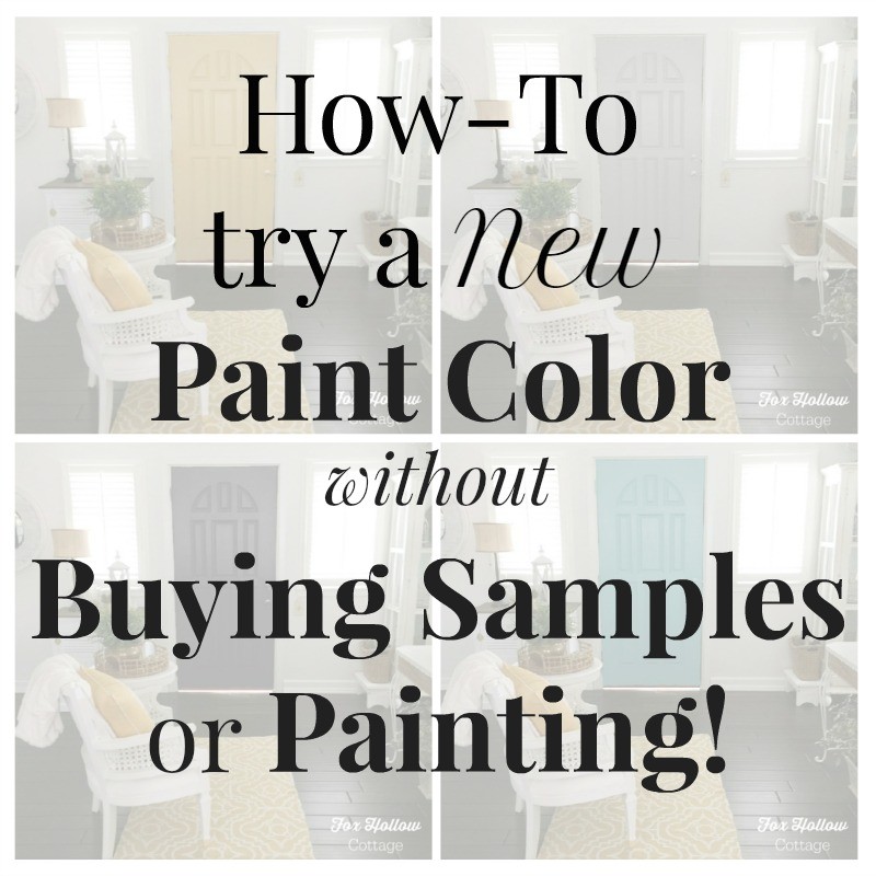 How to try a new paint color without buying samples or painting - save time money frustration - foxhollowcottage.com