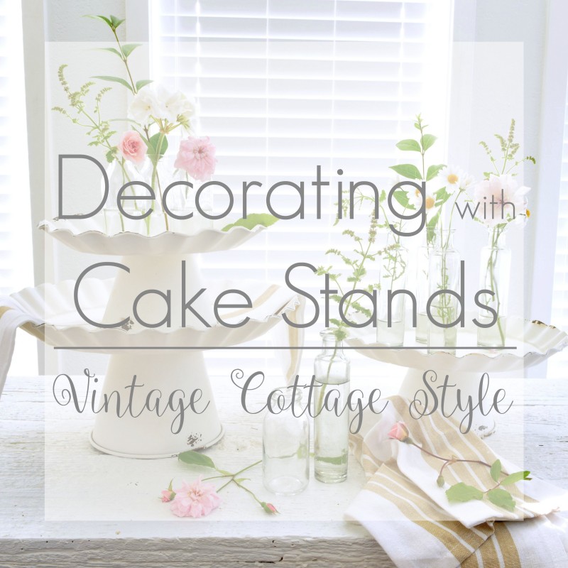 decorating with cake stands - vintage cottage style - simple floral centerpiece - foxhollowcottage