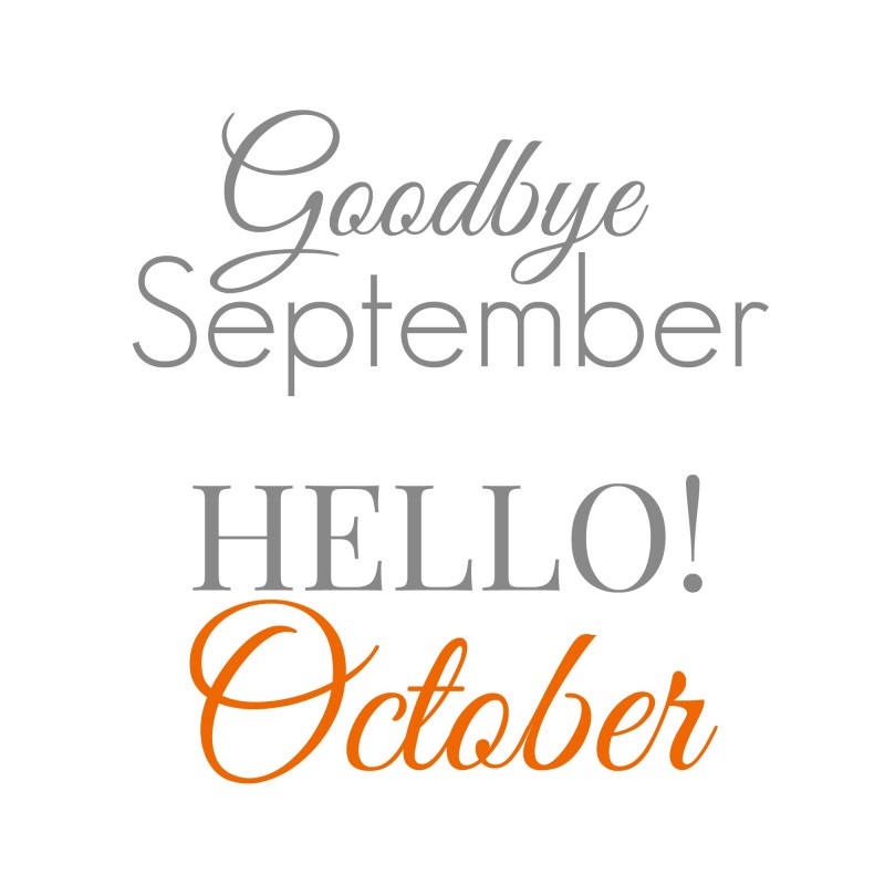 goodbye september hello october