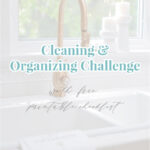 Cleaning And Organizing Challenge with Free Printable Checklist